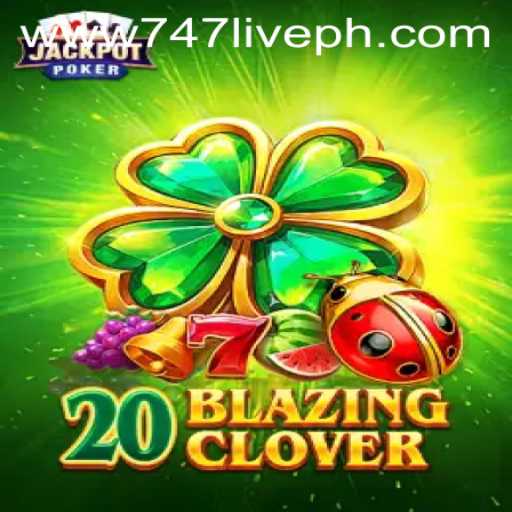 Exploring the Thrill of 20BlazingClover on 747live
